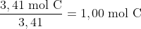 \frac{3,41\; \textup{mol C}}{3,41}=1,00\; \textup{mol C}